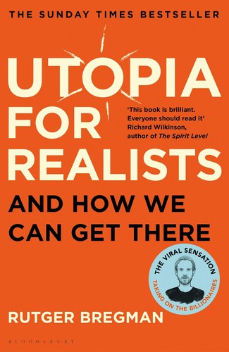 Rudger Bregman: Utopia for realists (2018, Bloomsbury)