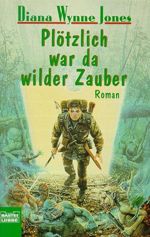 Diana Wynne Jones: Plötzlich war da wilder Zauber. (Paperback, 1999, Lübbe)