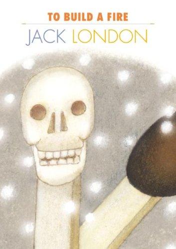 Jack London: To Build a Fire (Creative Short Stories) (Hardcover, 2008, Creative Education)