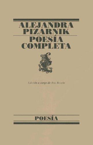 Alejandra Pizarnik: Poesia Completa De Alejandra Pizarnik (Poesias Completas) (Paperback, Spanish language, 2001, Lumen Espana)