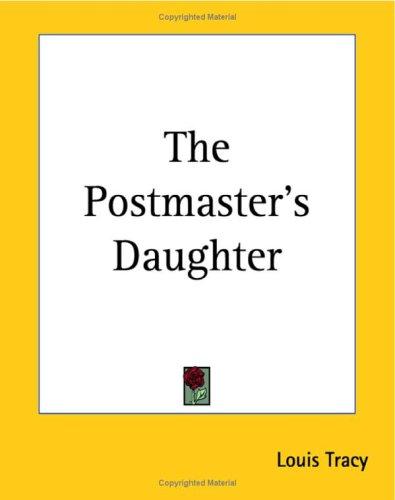 Louis Tracy: The Postmaster's Daughter (Paperback, Kessinger Publishing)