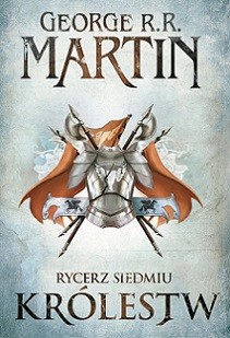 George R. R. Martin, Harry Lloyd: Rycerz siedmiu królestw (Polish language, 2014, Zysk i S-ka)