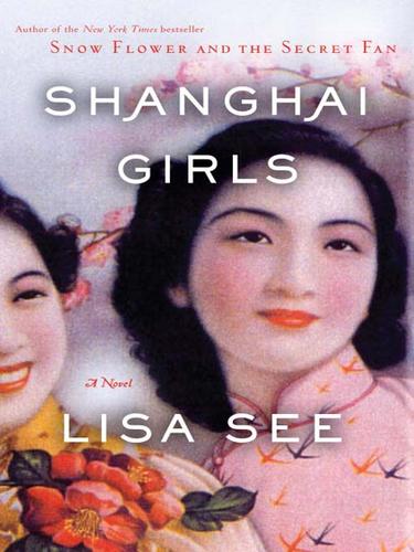 Lisa See: Shanghai Girls (EBook, 2009, Random House Publishing Group)