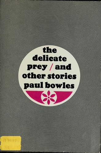 Paul Bowles: Delicate prey and other stories. (1972, Ecco Press)