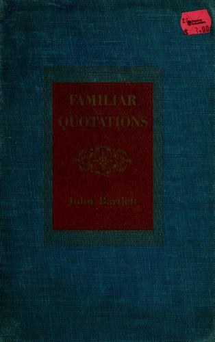 John Bartlett: Familiar quotations (1955, Little, Brown)