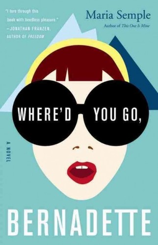 Where'd You Go, Bernadette (2012, Hachette Book Group)