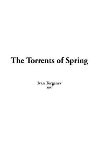 Ivan Sergeevich Turgenev: The Torrents Of Spring (Hardcover, 2004, IndyPublish.com)