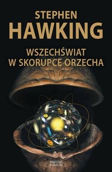 Wszechświat w skorupce orzecha (Polish language, 2018, Wydawnictwo Zysk i S-ka)