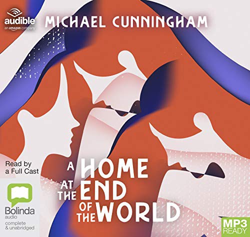 Michael Cunningham: A Home at the End of the World (AudiobookFormat, 2019, Bolinda/Audible audio)