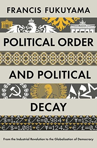 Francis Fukuyama: Political Order and Political Decay (Paperback, 2015, Profile Books)