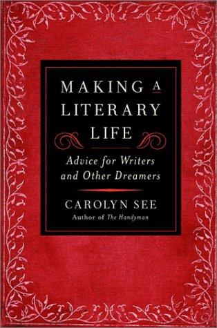 Carolyn See: Making a literary life (2002, Random House)