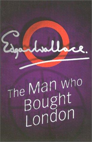 Edgar Wallace: The Man Who Bought London (Paperback, 2001, House of Stratus)