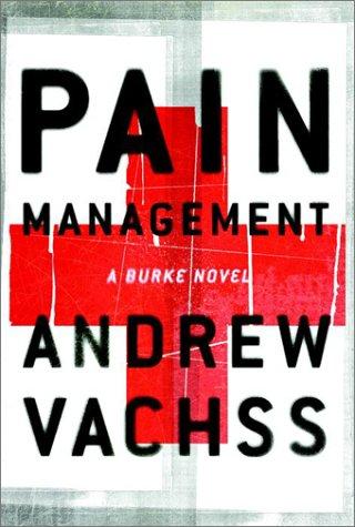Andrew Vachss, Andrew H. Vachss: Pain management (2001, Knopf, Distributed by Random House)
