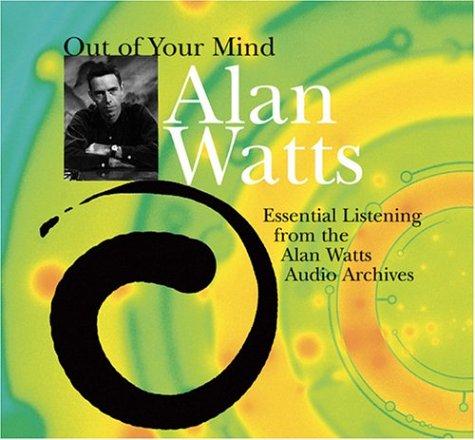 Alan Watts: Out of Your Mind (AudiobookFormat, 2004, Sounds True)