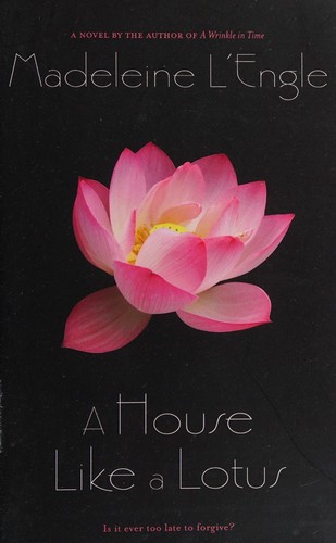 Madeleine L'Engle: A house like a lotus (2012, Square Fish)