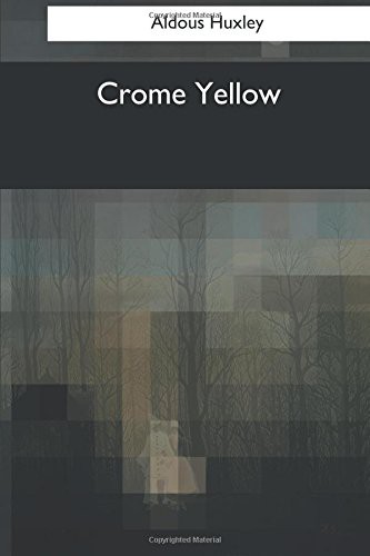 Aldous Huxley: Crome Yellow (Paperback, 2017, Createspace Independent Publishing Platform, CreateSpace Independent Publishing Platform)