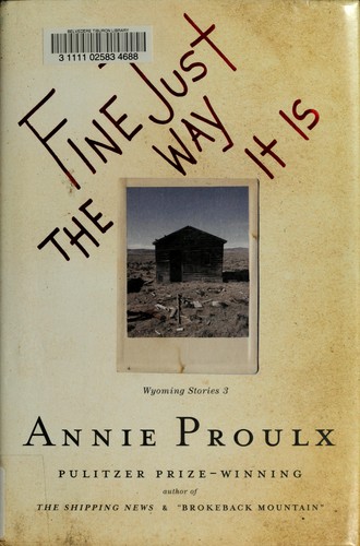 Annie Proulx: Fine Just the Way It Is (Hardcover, 2008, Scribner)