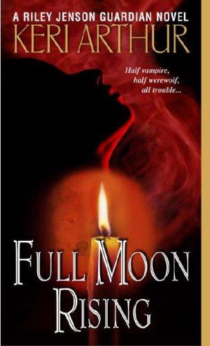 Keri Arthur: Full Moon Rising (Riley Jensen, Guardian, Book 1) (Paperback, 2006, Dell)