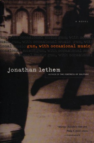 Jonathan Lethem: Gun, with occasional music (2003, Harcourt)
