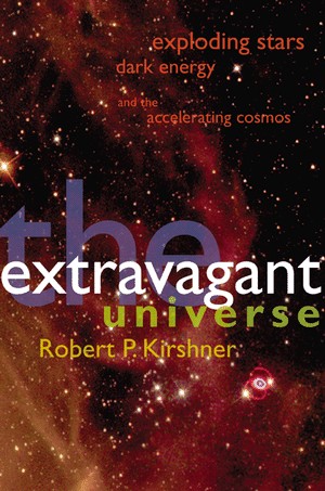 Robert P. Kirshner: The Extravagant Universe (Hardcover, 2002, Princeton University Press)