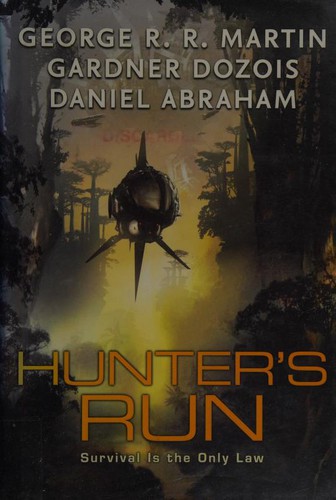 George R. R. Martin, Daniel Abraham, Gardner Dozois: Hunter's Run (Hardcover, 2008, EOS)