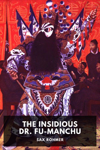 Sax Rohmer: The Insidious Dr. Fu-Manchu (2016, Standard Ebooks)