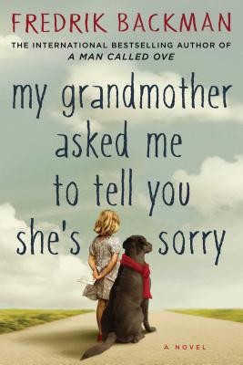 My Grandmother Asked Me to Tell You She's Sorry (2015, Atria)