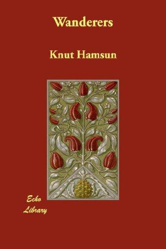 Knut Hamsun: Wanderers (Paperback, 2007, Echo Library)