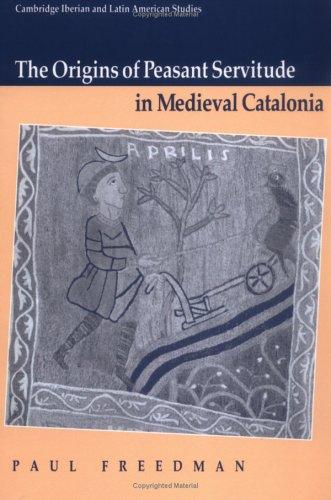 The Origins of Peasant Servitude in Medieval Catalonia (Paperback, 2004, Cambridge University Press)