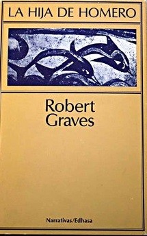 Robert Graves: La Hija de Homero (Hardcover, Spanish language, 2004, Edhasa)