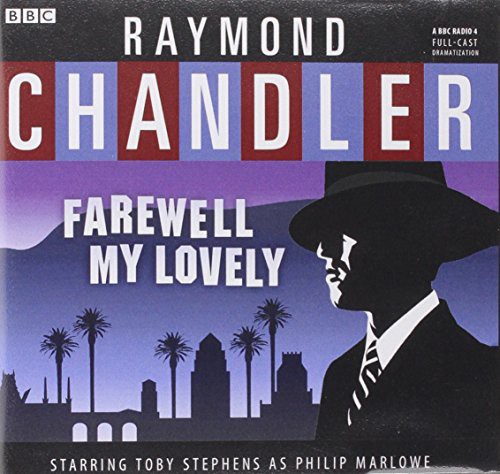 Raymond Chandler, A Full Cast, BBC Radio 4, Toby Stephens: Farewell, My Lovely (AudiobookFormat, 2014, Blackstone Audiobooks)