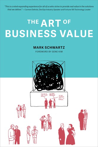 Art of Business Value (2016, IT Revolution Press)
