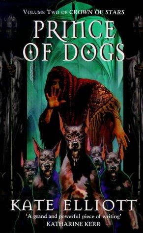 Kate Elliott: Prince of Dogs (Crown of Stars, Vol. 2) (Paperback, 1999, Orbit)