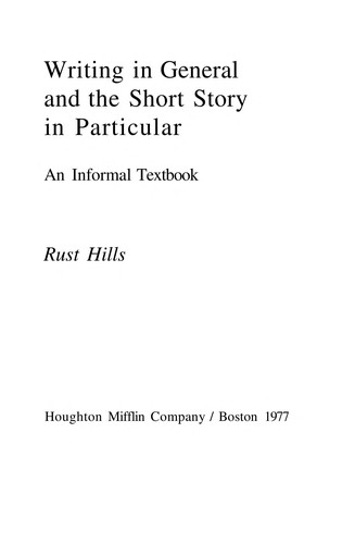 L. Rust Hills: Writing in general and the short story in particular (1977, Houghton Mifflin)
