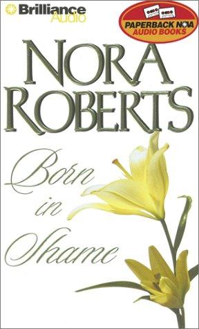 Nora Roberts: Born in Shame (Born In Trilogy) (AudiobookFormat, 2001, Paperback Nova Audio Books)