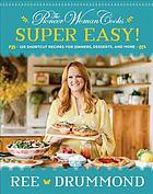 Ree Drummond: The Pioneer Woman Cooks―Super Easy! (Hardcover, 2021, William Morrow Cookbooks)