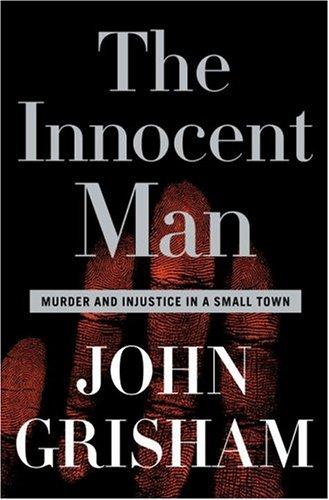 John Grisham: The Innocent Man (2006, Doubleday)