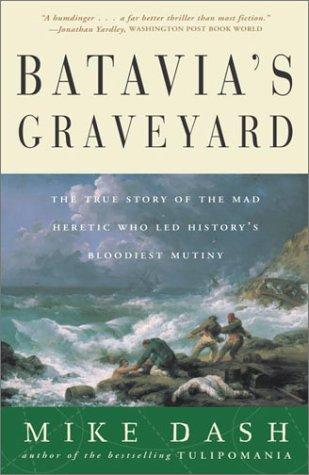 Mike Dash: Batavia's Graveyard (2003, Three Rivers Press)