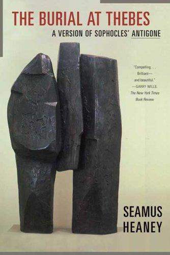 Seamus Heaney: The Burial at Thebes (2005, Farrar, Straus and Giroux)