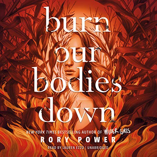 Rory Power: Burn Our Bodies Down (AudiobookFormat, 2020, Blackstone Publishing)