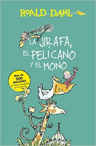 Roald Dahl: La Jirafa, el Pelícano y el Mono (Spanish language, 2015, Alfaguara, ALFAGUARA)