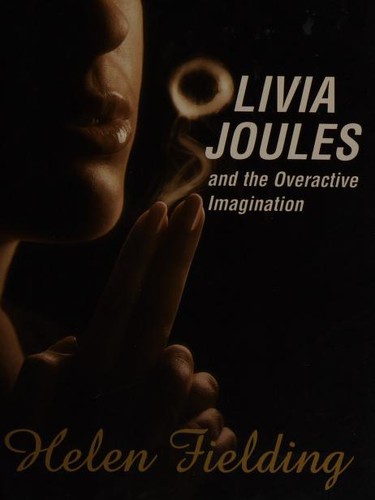 Helen Fielding: Olivia Joules and the Overactive Imagination (2003, Picador)