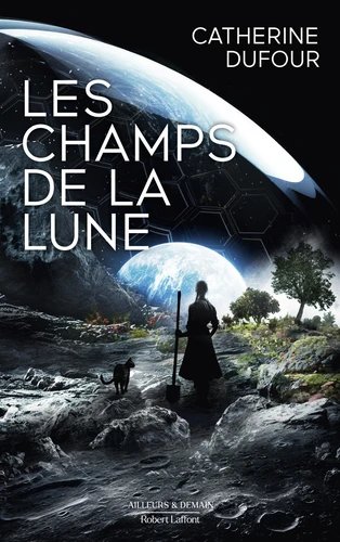 Catherine Dufour: Les Champs de la Lune (EBook, français language, 2024, Robert Laffont)