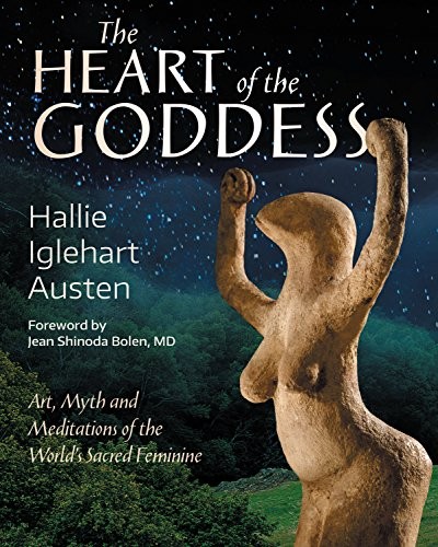 Hallie Iglehart Austen: The Heart of the Goddess (Paperback, 2018, Monkfish Book Publishing)