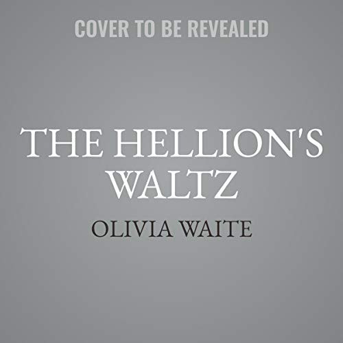 Olivia Waite: The Hellion's Waltz (AudiobookFormat, 2021, HarperCollins B and Blackstone Publishing)