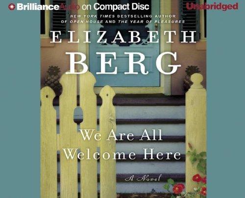 Elizabeth Berg: We Are All Welcome Here (AudiobookFormat, 2006, Brilliance Audio on CD Unabridged)