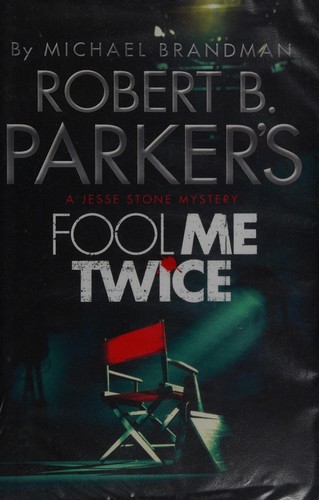 Michael Brandman: Robert B. Parker's Fool me twice (2013, Quercus, Quercus Publishing Plc, Quercus Publishing)