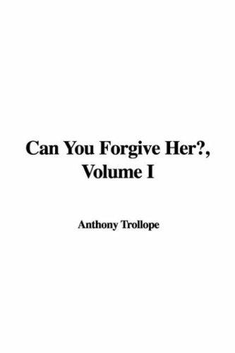 Anthony Trollope: Can You Forgive Her? (Paperback, 2007, IndyPublish)