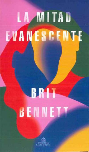 Brit Bennett: La mitad evanescente / The Vanishing Half (Paperback, Spanish language, 2021, Literatura Random House)