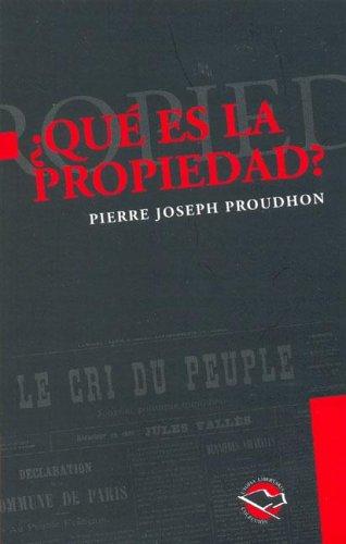 Pierre-Joseph Proudhon: Que Es La Propiedad? (Paperback, Spanish language, 2005, Libros de Anarres)